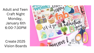 January 6th: Adult and Teen Craft Night- 2025 Vision Boards